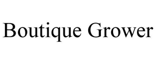 BOUTIQUE GROWER