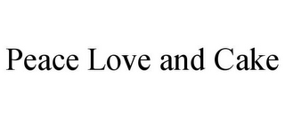 PEACE LOVE AND CAKE