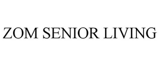 ZOM SENIOR LIVING