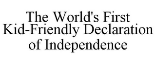 THE WORLD'S FIRST KID-FRIENDLY DECLARATION OF INDEPENDENCE