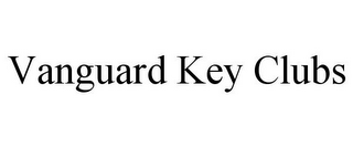 VANGUARD KEY CLUBS