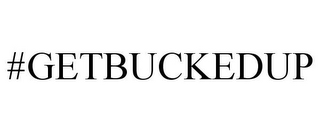 #GETBUCKEDUP