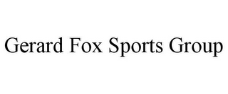 GERARD FOX SPORTS GROUP