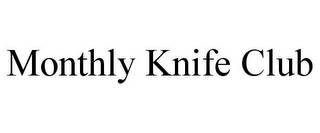 MONTHLY KNIFE CLUB