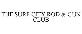 THE SURF CITY ROD & GUN CLUB