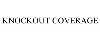 KNOCKOUT COVERAGE