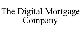 THE DIGITAL MORTGAGE COMPANY