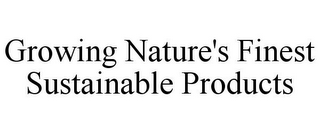 GROWING NATURE'S FINEST SUSTAINABLE PRODUCTS