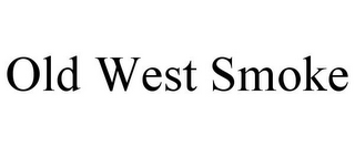 OLD WEST SMOKE