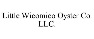 LITTLE WICOMICO OYSTER CO. LLC.