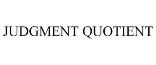 JUDGMENT QUOTIENT