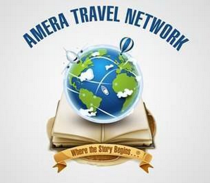 AMERA TRAVEL NETWORK WHERE THE STORY BEGINS...
