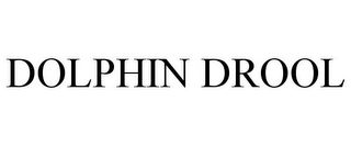 DOLPHIN DROOL