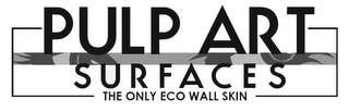 PULP ART SURFACES THE ONLY ECO WALL SKIN