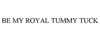 BE MY ROYAL TUMMY TUCK