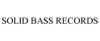 SOLID BASS RECORDS