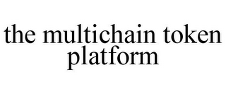 THE MULTICHAIN TOKEN PLATFORM