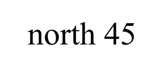 NORTH 45