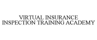 VIRTUAL INSURANCE INSPECTION TRAINING ACADEMY