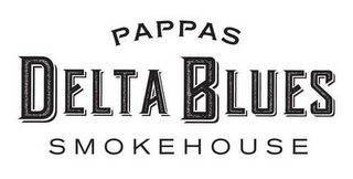 PAPPAS DELTA BLUES SMOKEHOUSE