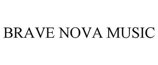 BRAVE NOVA MUSIC