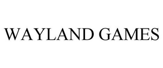 WAYLAND GAMES