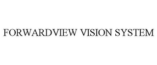 FORWARDVIEW VISION SYSTEM