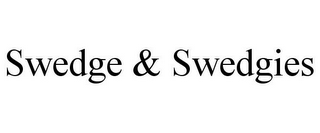 SWEDGE & SWEDGIES