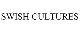 SWISH CULTURES