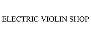 ELECTRIC VIOLIN SHOP