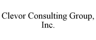 CLEVOR CONSULTING GROUP, INC.
