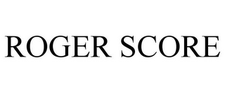 ROGER SCORE