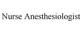 NURSE ANESTHESIOLOGIST