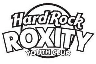 HARD ROCK ROXITY YOUTH CLUB