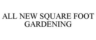 ALL NEW SQUARE FOOT GARDENING