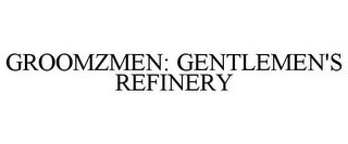 GROOMZMEN: GENTLEMEN'S REFINERY