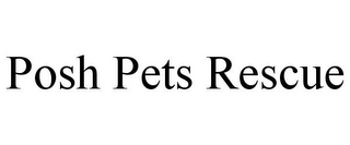 POSH PETS RESCUE