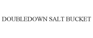 DOUBLEDOWN SALT BUCKET