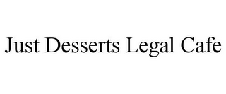 JUST DESSERTS LEGAL CAFE