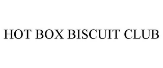 HOT BOX BISCUIT CLUB