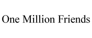 ONE MILLION FRIENDS