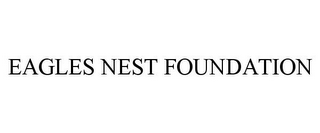 EAGLES NEST FOUNDATION