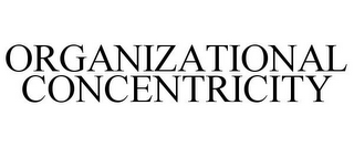 ORGANIZATIONAL CONCENTRICITY