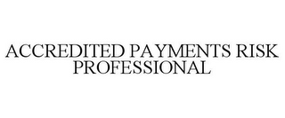 ACCREDITED PAYMENTS RISK PROFESSIONAL