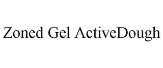 ZONED GEL ACTIVEDOUGH