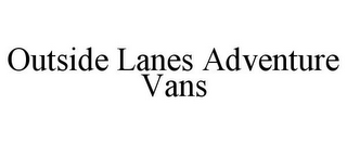 OUTSIDE LANES ADVENTURE VANS