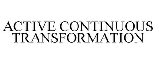 ACTIVE CONTINUOUS TRANSFORMATION