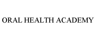 ORAL HEALTH ACADEMY