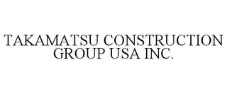 TAKAMATSU CONSTRUCTION GROUP USA INC.