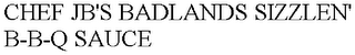 CHEF JB'S BADLANDS SIZZLEN' B-B-Q SAUCE